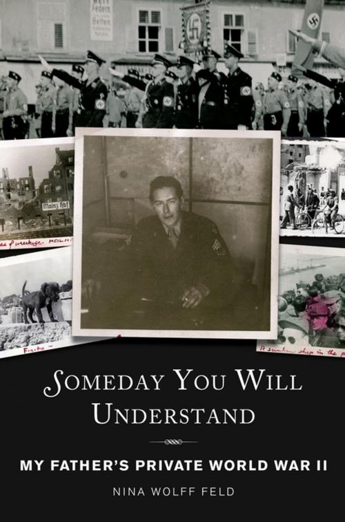 Cover of the book Someday You Will Understand by Nina Wolff Feld, Skyhorse Publishing