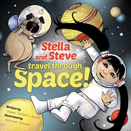 Cover of the book Stella and Steve Travel through Space! by James Duffett-Smith, Sky Pony