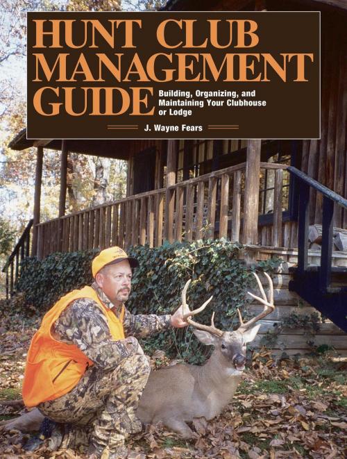 Cover of the book Hunt Club Management Guide by J. Wayne Fears, Skyhorse