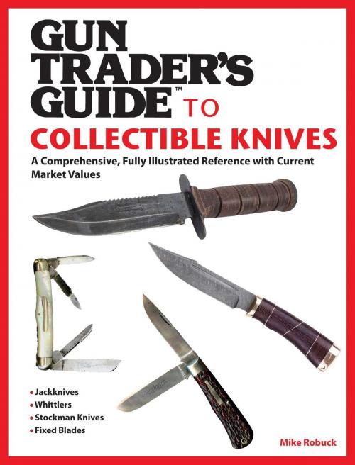 Cover of the book Gun Trader's Guide to Collectible Knives by Mike Robuck, Skyhorse