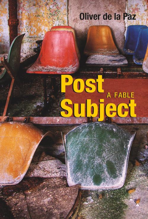 Cover of the book Post Subject by Oliver de la Paz, University of Akron Press