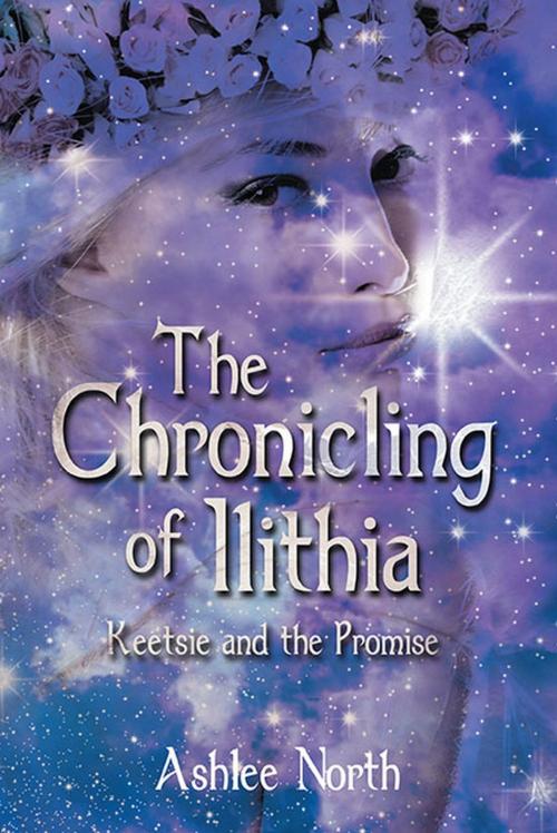 Cover of the book The Chronicling of Ilithia by Ashlee North, Strategic Book Publishing & Rights Co.