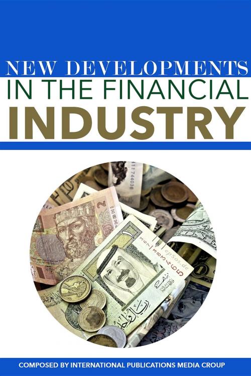 Cover of the book New Developments In The Financial Industry by International Publications Media Group, SourceMedia Inc, International Publications Media Gr