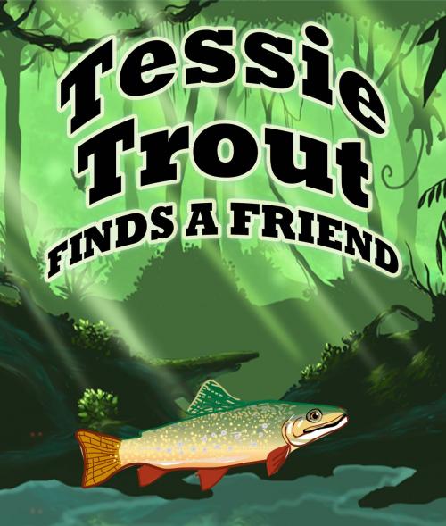 Cover of the book Tessie Trout Finds A Friend by Speedy Publishing, Speedy Publishing LLC