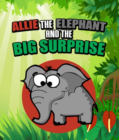 Cover of the book Allie the Elephant and the Big Surprise by Speedy Publishing, Speedy Publishing LLC