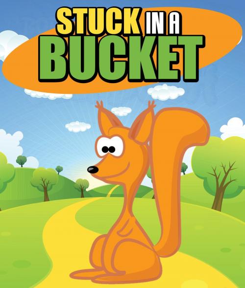 Cover of the book Stuck in a Bucket by Speedy Publishing, Speedy Publishing LLC