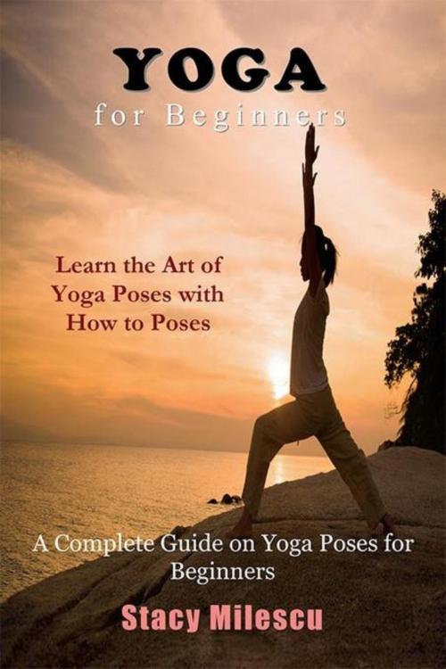 Cover of the book Yoga for Beginners by Stacy Milescu, Mojo Enterprises