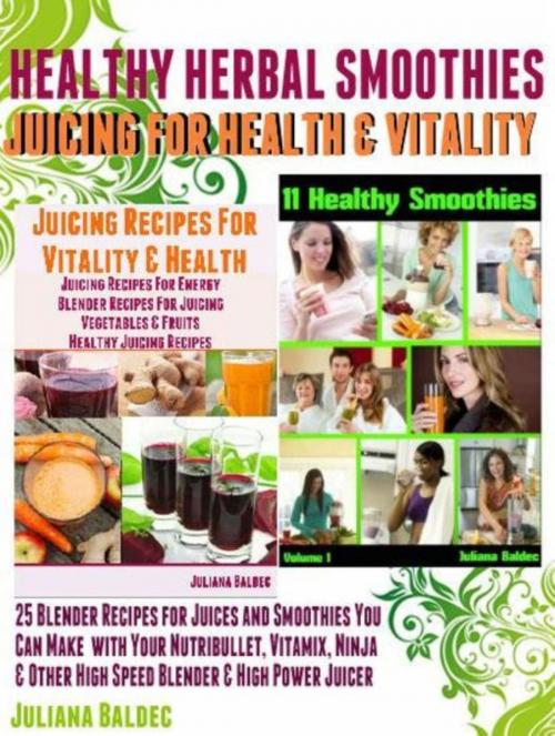 Cover of the book Herbal Recipes: 25 Healthy Herbal Smoothies by Juliana Baldec, Inge Baum