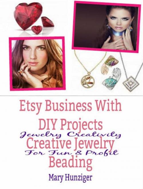 Cover of the book Etsy Business With DIY Projects: Creative Jewelry Beading by Mary Hunziger, Inge Baum