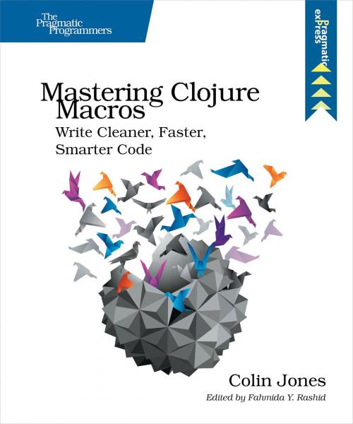 Cover of the book Mastering Clojure Macros by Colin Jones, Pragmatic Bookshelf