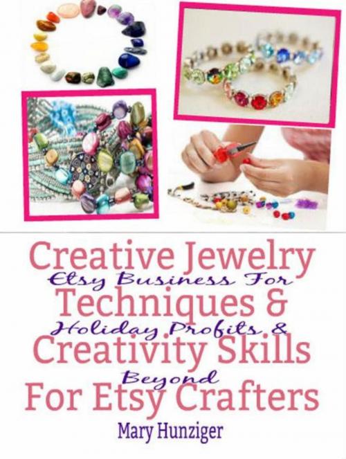 Cover of the book Creative Jewelry Techniques & Creativity Skills For Etsy Crafters by Mary Hunziger, Inge Baum
