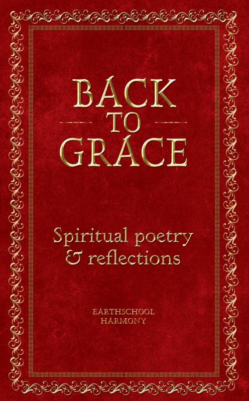 Cover of the book Back To Grace by Earthschool Harmony, ReadOnTime BV