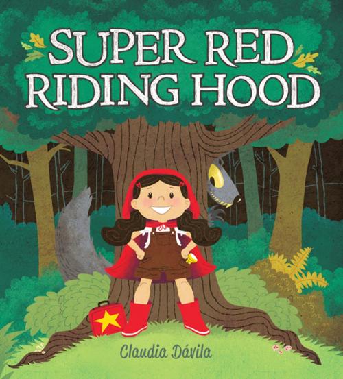 Cover of the book Super Red Riding Hood by Claudia Dávila, Kids Can Press