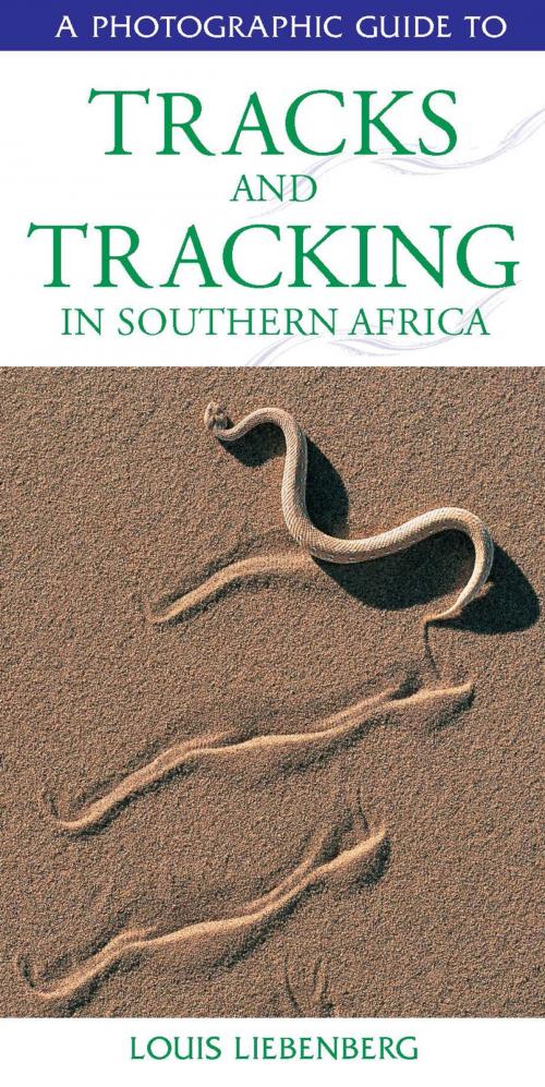 Cover of the book Photographic Guide to Tracks & Tracking in Southern Africa by Louis Liebenberg, Penguin Random House South Africa