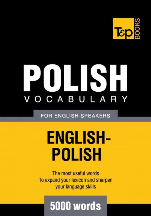 Cover of the book Polish vocabulary for English speakers - 5000 words by Andrey Taranov, T&P Books