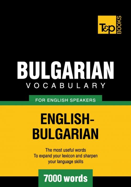 Cover of the book Bulgarian Vocabulary for English Speakers - 7000 Words by Andrey Taranov, T&P Books
