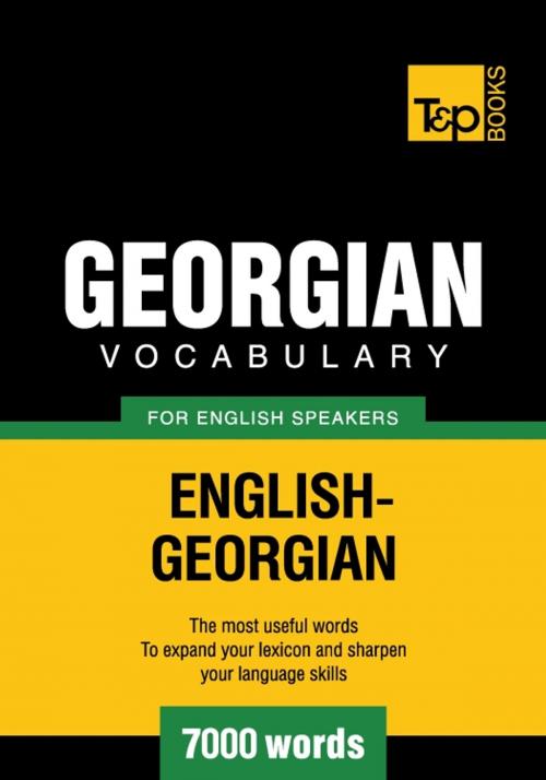 Cover of the book Georgian Vocabulary for English Speakers - 7000 Words by Andrey Taranov, T&P Books