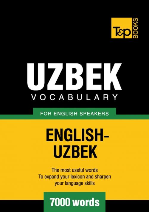 Cover of the book Uzbek vocabulary for English speakers - 7000 words by Andrey Taranov, T&P Books