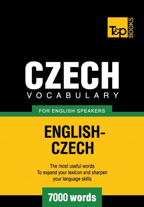 Cover of the book Czech vocabulary for English speakers - 7000 words by Andrey Taranov, T&P Books