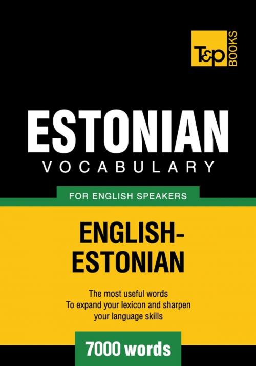 Cover of the book Estonian vocabulary for English speakers - 7000 words by Andrey Taranov, T&P Books