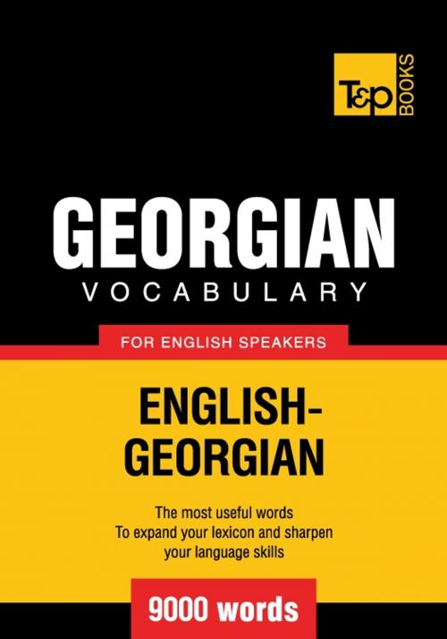 Cover of the book Georgian Vocabulary for English Speakers - 9000 Words by Andrey Taranov, T&P Books