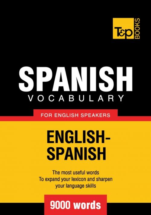 Cover of the book Spanish vocabulary for English speakers - 9000 words by Andrey Taranov, T&P Books