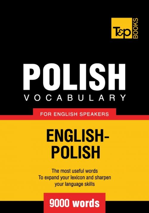 Cover of the book Polish vocabulary for English speakers - 9000 words by Andrey Taranov, T&P Books