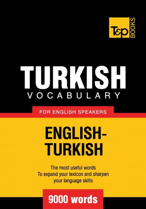 Cover of the book Turkish vocabulary for English speakers - 9000 words by Andrey Taranov, T&P Books