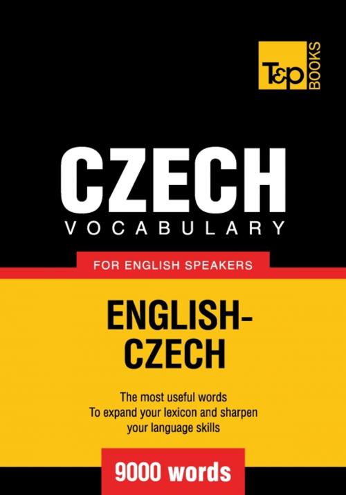 Cover of the book Czech vocabulary for English speakers - 9000 words by Andrey Taranov, T&P Books