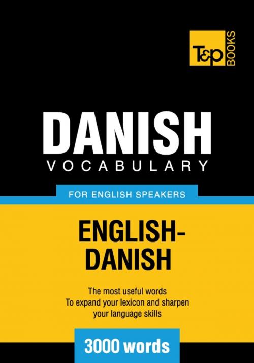 Cover of the book Danish Vocabulary for English Speakers - 3000 Words by Andrey Taranov, T&P Books