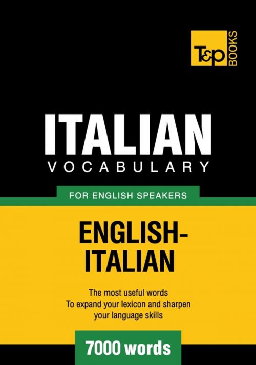 Cover of the book Italian Vocabulary for English Speakers - 7000 Words by Andrey Taranov, T&P Books
