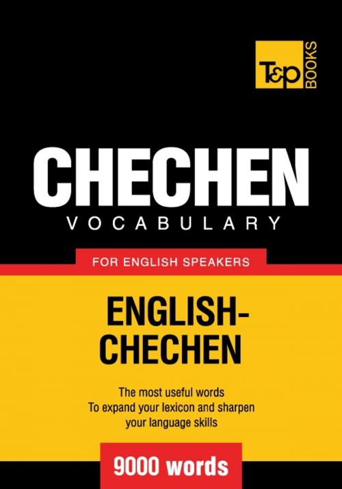 Cover of the book Chechen Vocabulary for English Speakers - 9000 Words by Andrey Taranov, T&P Books