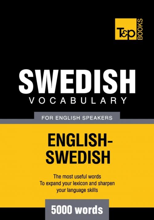 Cover of the book Swedish vocabulary for English speakers - 5000 words by Andrey Taranov, T&P Books