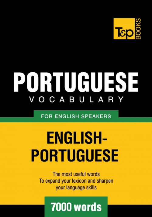 Cover of the book Portuguese vocabulary for English speakers - 7000 words by Andrey Taranov, T&P Books