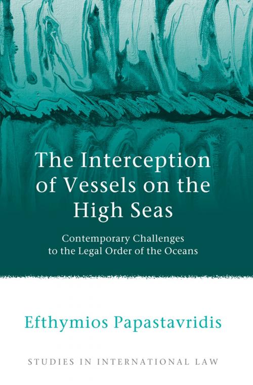 Cover of the book The Interception of Vessels on the High Seas by Efthymios Papastavridis, Bloomsbury Publishing