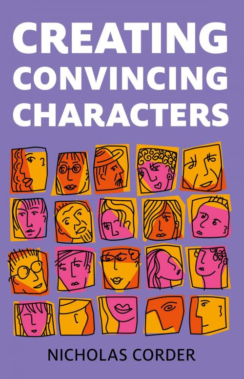 Cover of the book Creating Convincing Characters by Nicholas Corder, John Hunt Publishing