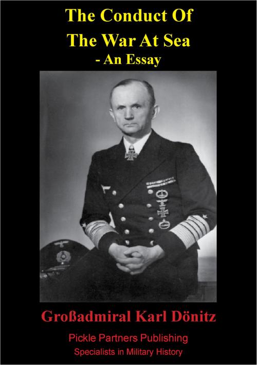 Cover of the book The Conduct of the War Of Sea - An Essay by Großadmiral Karl Dönitz, Lucknow Books