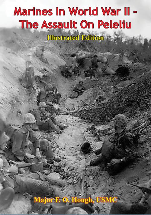 Cover of the book Marines In World War II - The Assault On Peleliu [Illustrated Edition] by Major F. O. Hough USMC, Verdun Press