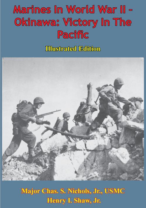 Cover of the book Marines In World War II - Okinawa: Victory In The Pacific [Illustrated Edition] by Major Chas. S. Nichols Jr. USMC, Henry I. Shaw Jr., Verdun Press