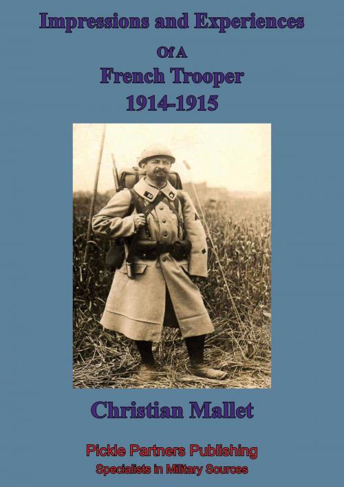 Cover of the book Impressions and Experiences of A French Trooper, 1914-1915 by Christian Mallet, Lucknow Books