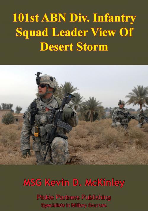 Cover of the book 101st ABN Div. Infantry Squad Leader View Of Desert Storm by MSG Kevin D. McKinley, Tannenberg Publishing
