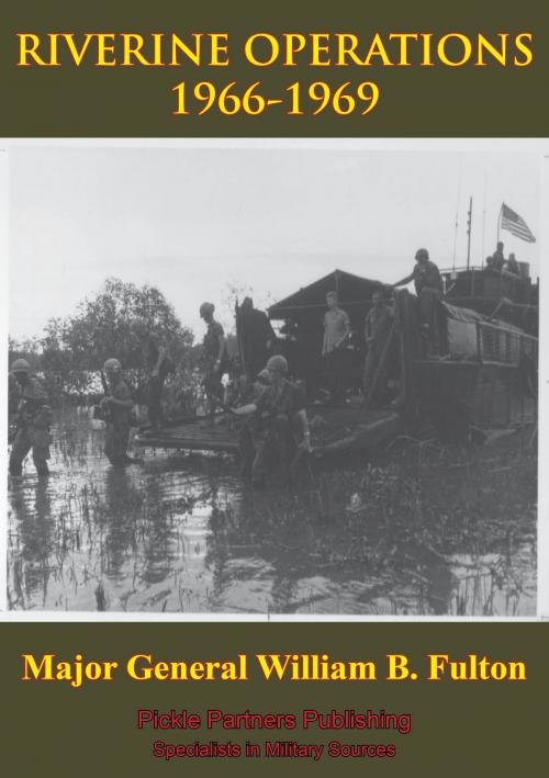 Cover of the book Vietnam Studies - RIVERINE OPERATIONS 1966-1969 [Illustrated Edition] by Major General William B. Fulton, Normanby Press