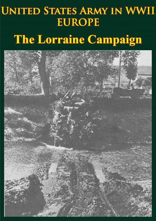 Cover of the book United States Army in WWII - Europe - the Lorraine Campaign by Charles B. MacDonald, Lucknow Books