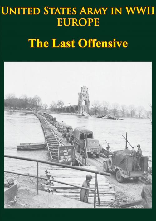 Cover of the book United States Army in WWII - Europe - the Last Offensive by Charles B. MacDonald, Lucknow Books