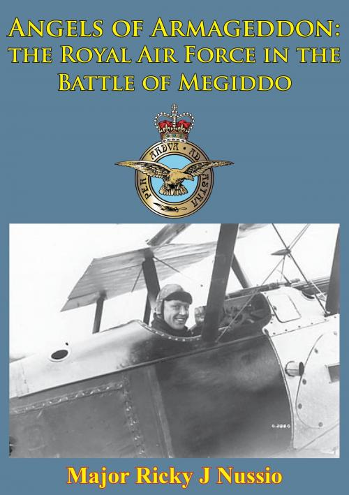 Cover of the book Angels Of Armageddon: The Royal Air Force In The Battle Of Megiddo [Illustrated Edition] by Major Gary J. Morea, Verdun Press
