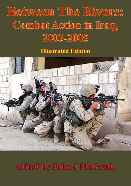Cover of the book Between The Rivers: Combat Action In Iraq, 2003-2005 [Illustrated Edition] by John J. McGrath, Tannenberg Publishing