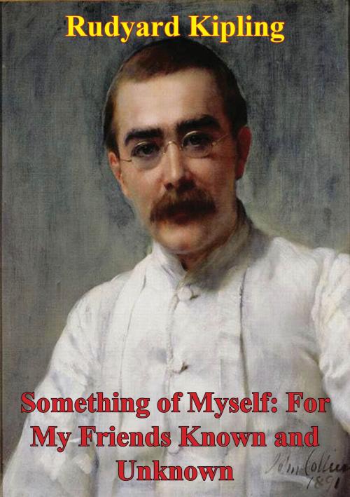 Cover of the book Something Of Myself: For My Friends Known And Unknown by Rudyard Kipling, Tannenberg Publishing