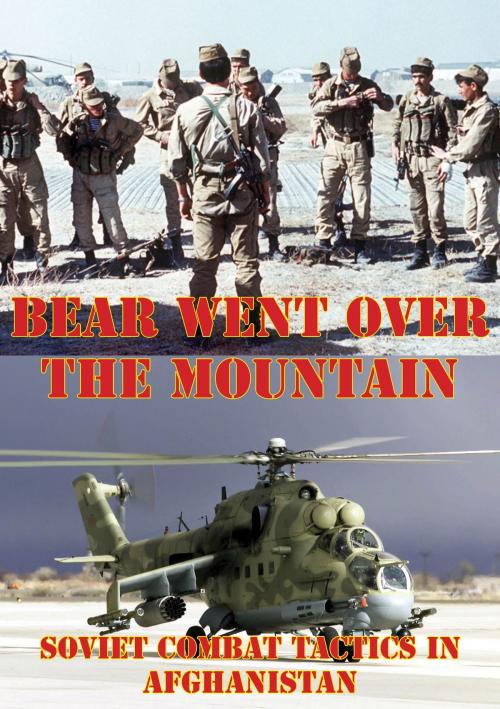 Cover of the book The Bear Went Over The Mountain: Soviet Combat Tactics In Afghanistan [Illustrated Edition] by Lester K. Grau, Tannenberg Publishing