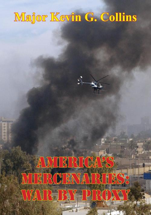 Cover of the book America’s Mercenaries: War By Proxy by Major Kevin G. Collins, Tannenberg Publishing