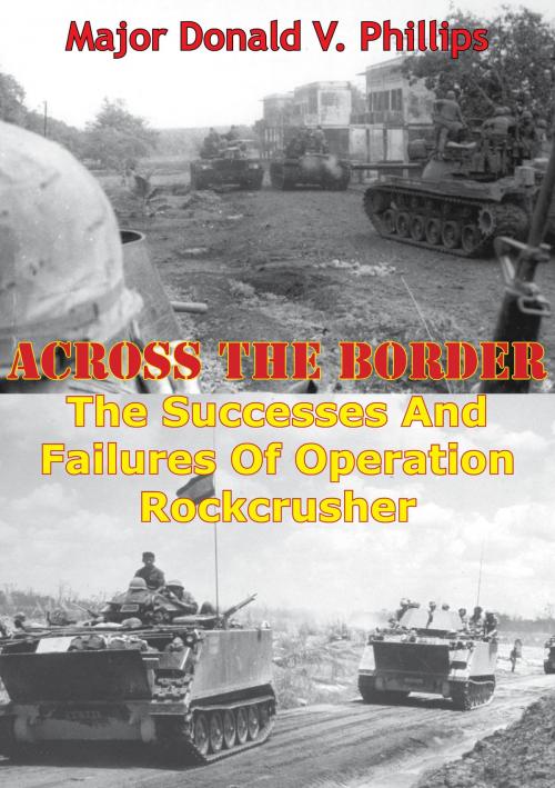Cover of the book Across The Border: The Successes And Failures Of Operation Rockcrusher by Major Donald V. Phillips, Normanby Press
